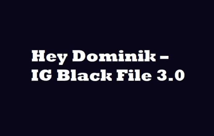 Hey Dominik Ig Black File 3